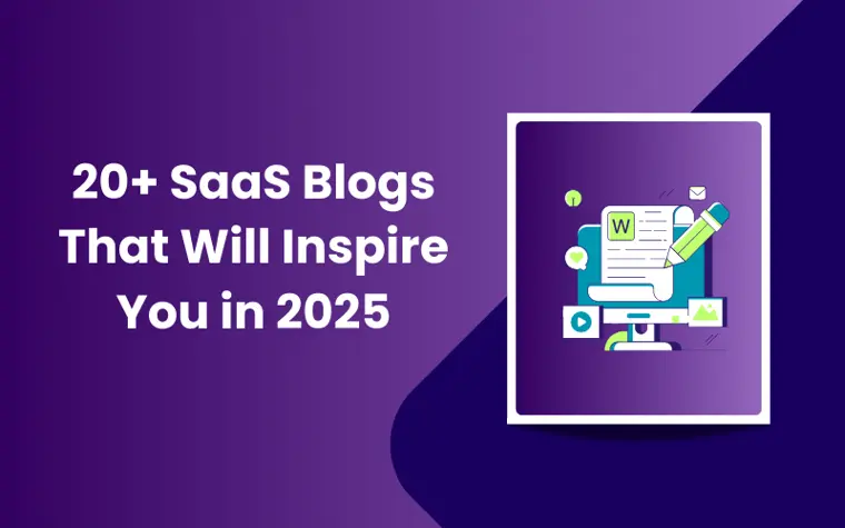 20+ SaaS Blogs That Will Inspire You in 2025